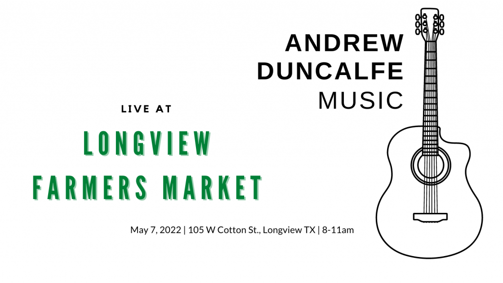 Andrew Duncalfe Music live at Longview Farmers Market - May 8, 2022 @ 8am