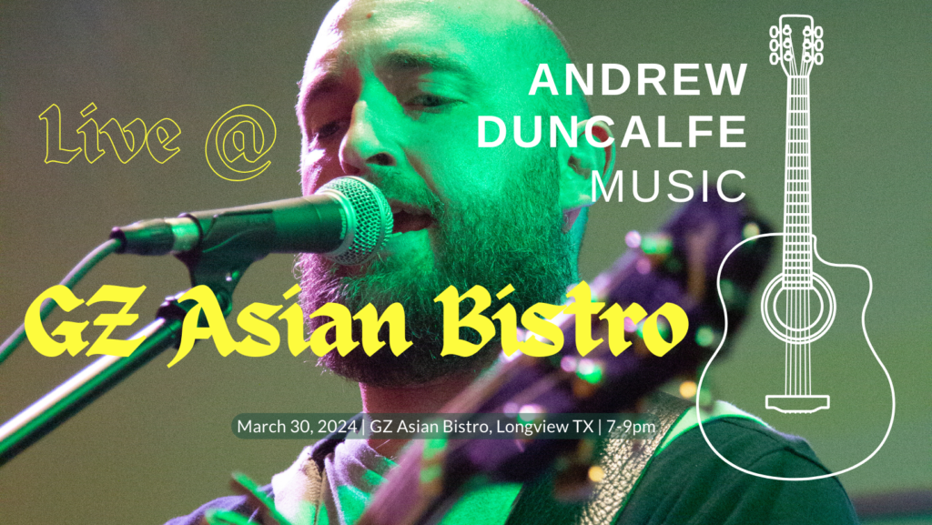 Andrew Duncalfe Music live at GZ Asian Bistro, March 30 2024, 7-9pm